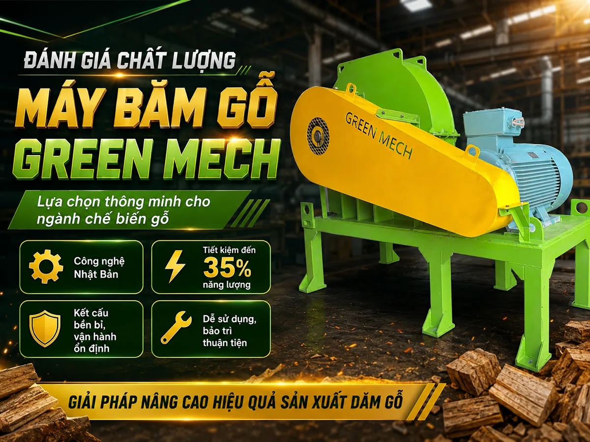 Đánh giá chất lượng máy băm gỗ GREEN MECH, nhiều người dùng nhận thấy đây là giải pháp hàng đầu