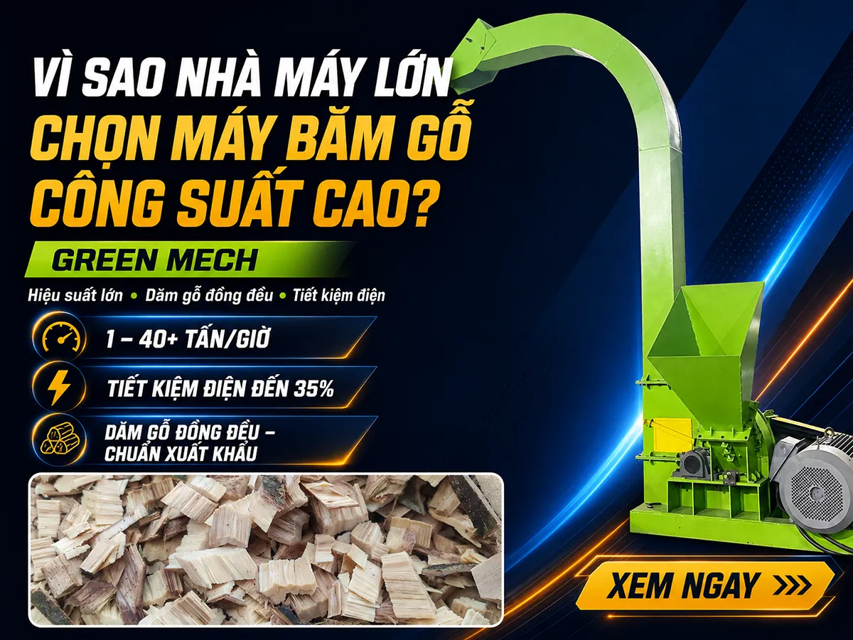 Máy băm gỗ công suất cao từ GREEN MECH đáp ứng toàn bộ nhu cầu cho các nhà máy chế biến gỗ quy mô lớn