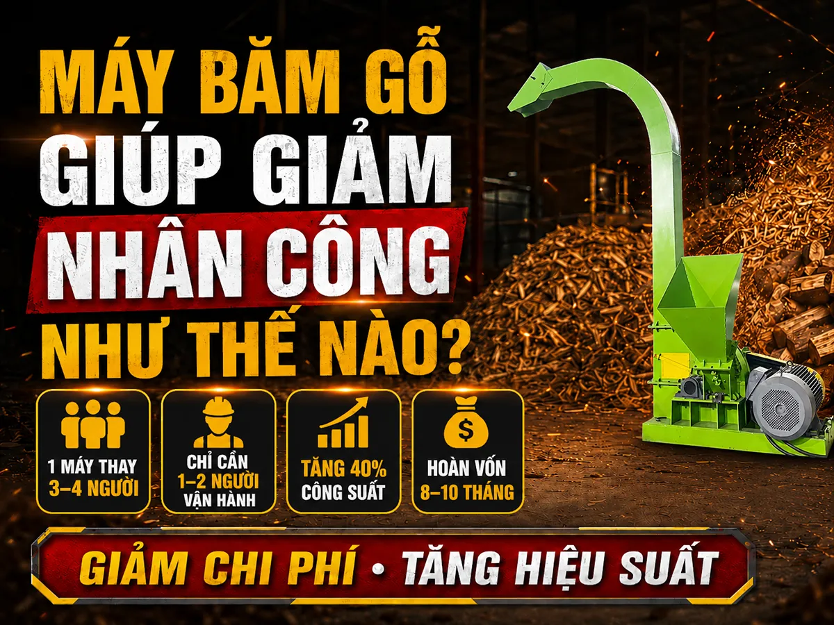 Máy băm gỗ giúp giảm nhân công như thế nào? Phân tích dưới góc nhìn chi phí và hiệu suất