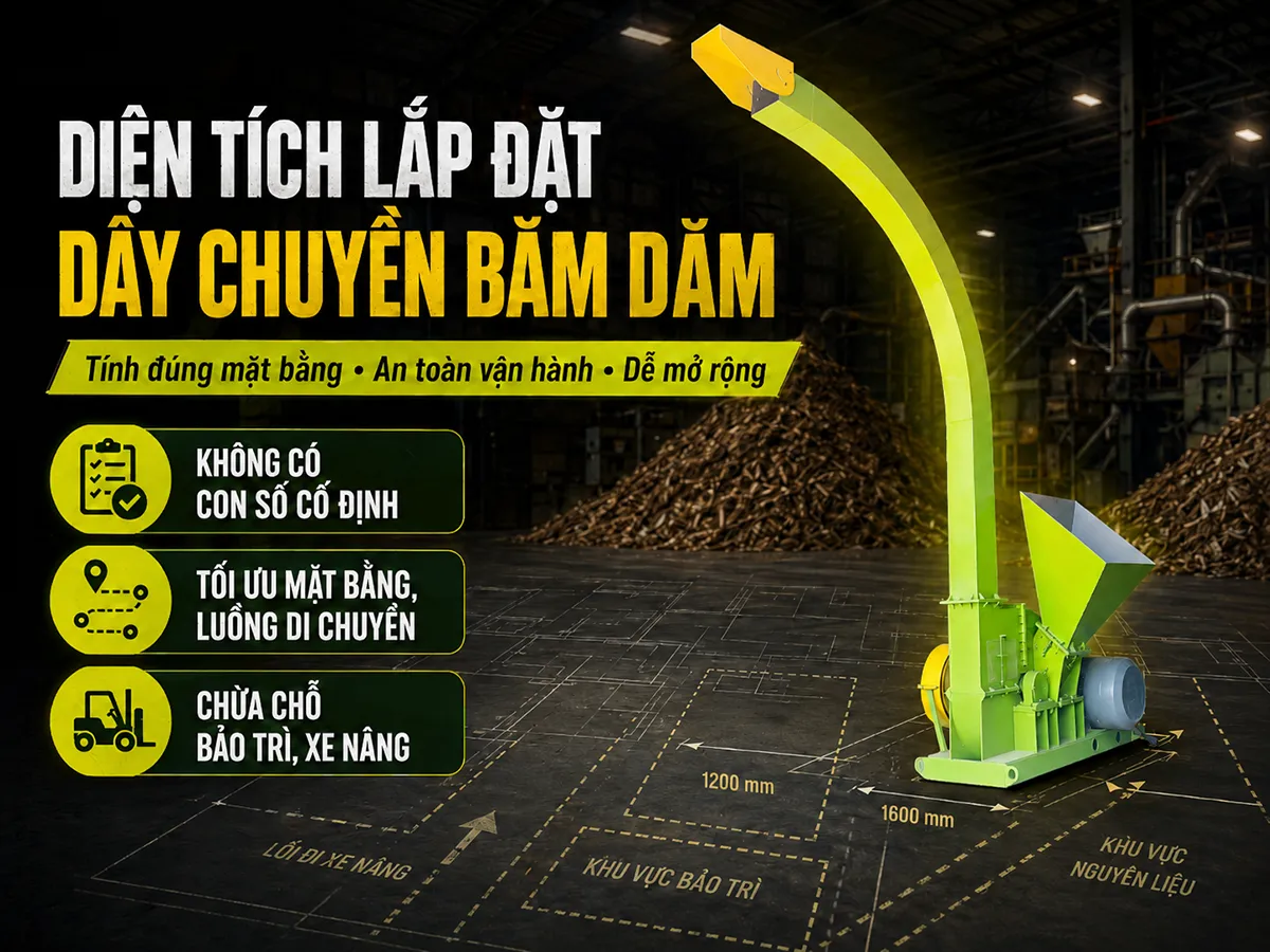 Diện tích lắp đặt của dây chuyền băm dăm là yếu tố quan trọng ảnh hưởng trực tiếp đến hiệu quả vận hành và khả năng mở rộng sản xuất trong tương lai