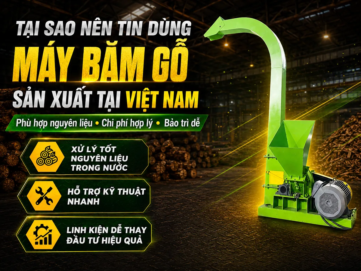 Máy băm gỗ sản xuất tại Việt Nam ngày càng được tin dùng nhờ phù hợp với nguyên liệu và điều kiện vận hành thực tế.