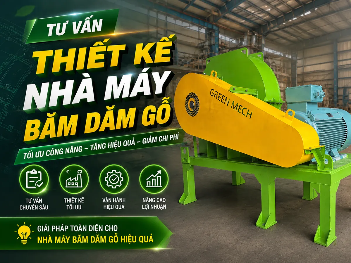 Tư vấn thiết kế nhà máy băm dăm gỗ là giải pháp giúp doanh nghiệp tối ưu chi phí đầu tư, nâng cao hiệu suất vận hành và đảm bảo chất lượng dăm đầu ra ổn định