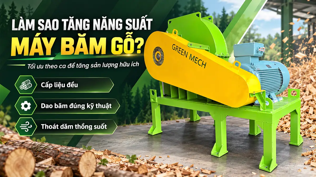 Làm sao tăng năng suất máy băm gỗ? Hướng dẫn tối ưu theo ca